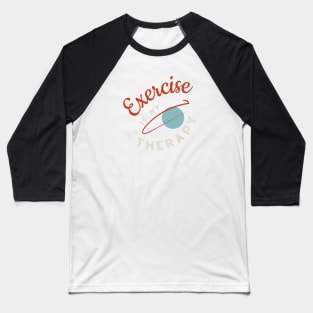 Fitness Exercise is My Therapy Baseball T-Shirt